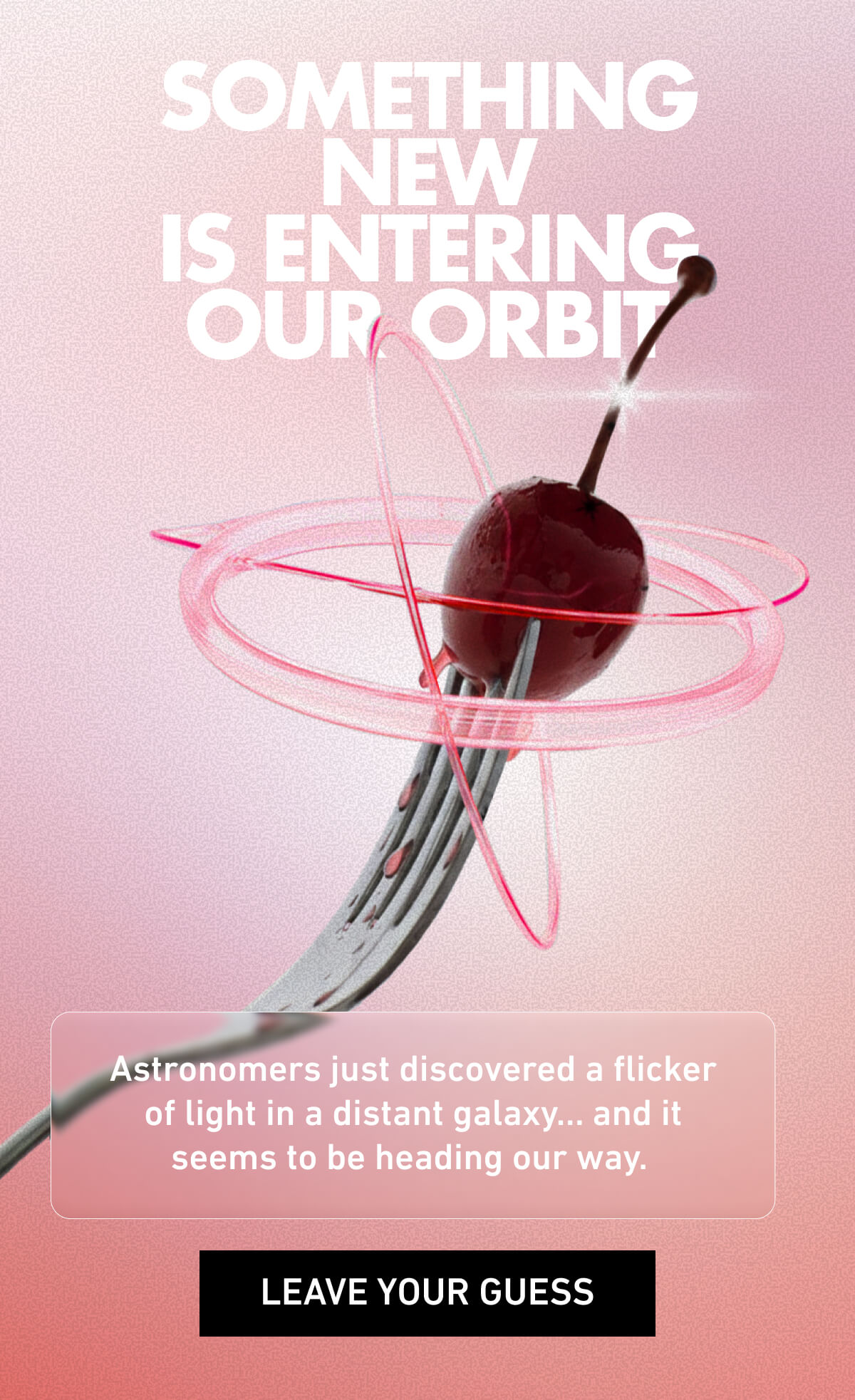 Something new is entering our orbit... 