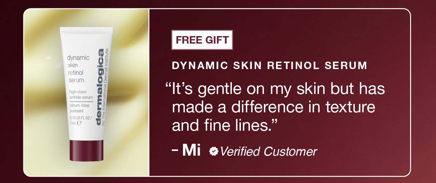dynamic skin retinol serum (free gift) ​  "It’s gentle on my skin but has made a difference in texture and fine lines." ​  – Mi, verified buyer 