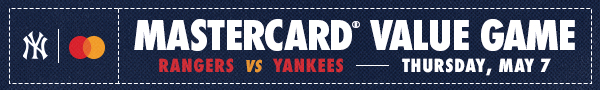 Mastercard Value Game | Rangers vs. Yankees: Thursday, May 7