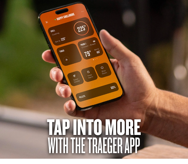 TAP INTO MORE WITH THE TRAEGER APP  