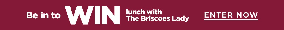 Be in to WIN lunch with the Briscoes lady