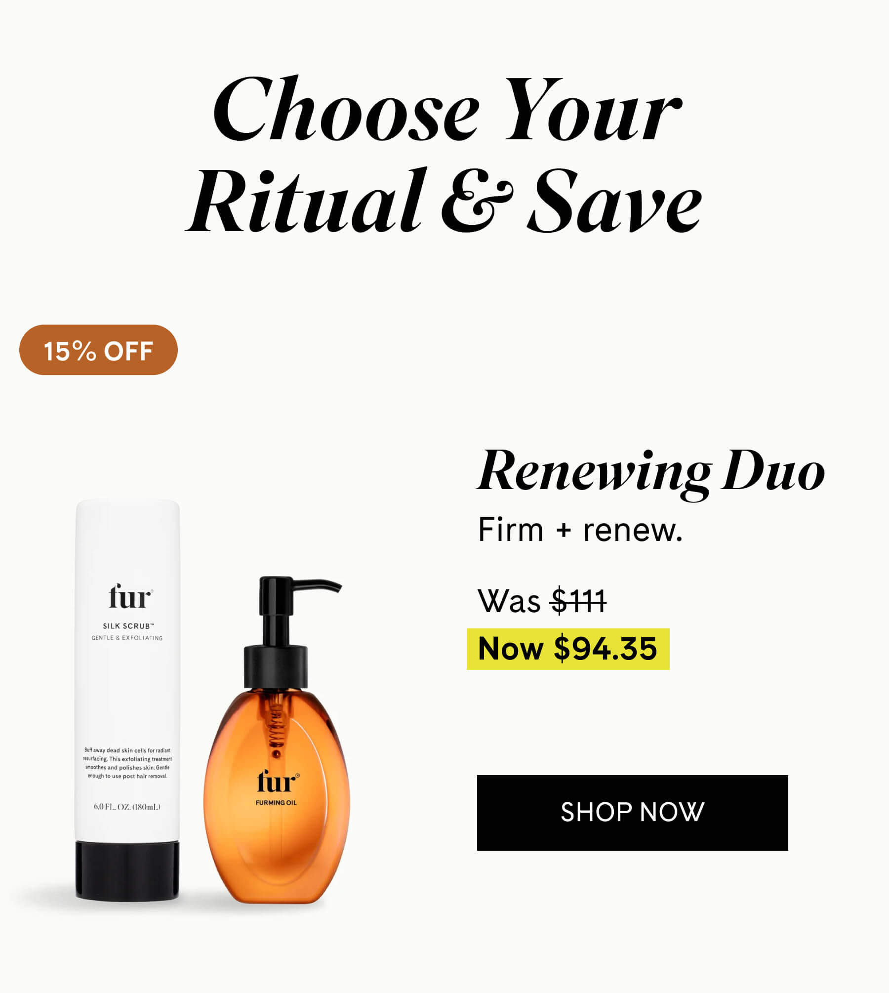 Choose Your Ritual & Save  Renewing Duo Firm + renew. $111&nbsp;$94.35 SHOP NOW
