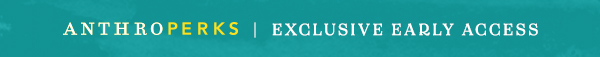 anthroperks exclusive early access