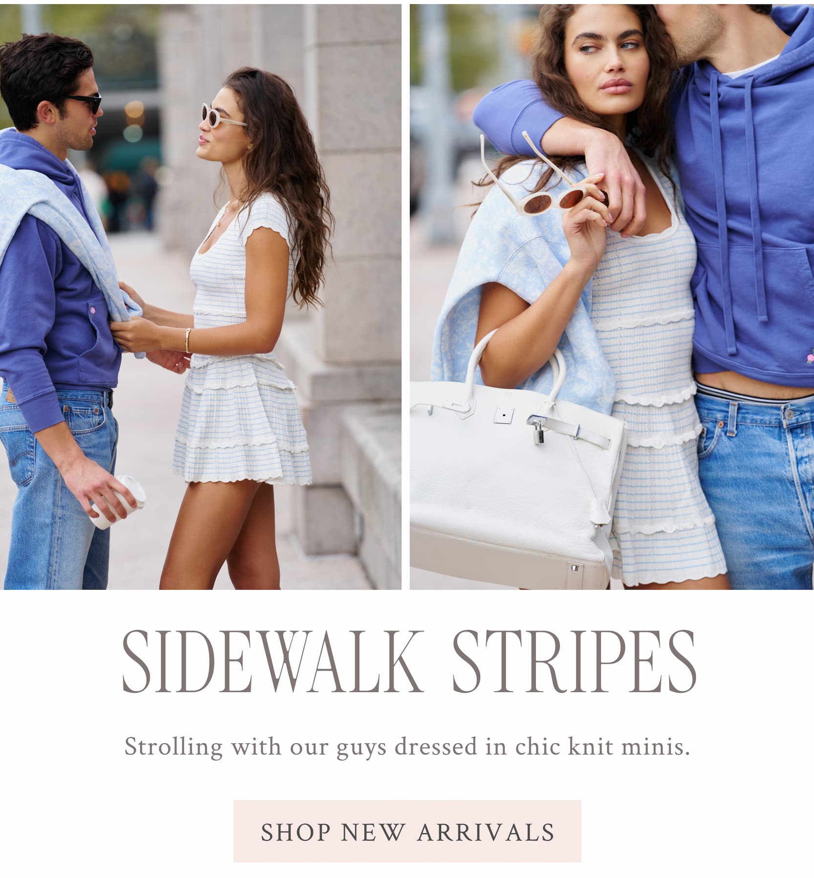 Sidewalk Stripes  Strolling with our guys dressed in chic knit minis. <SHOP NEW ARRIVALS>