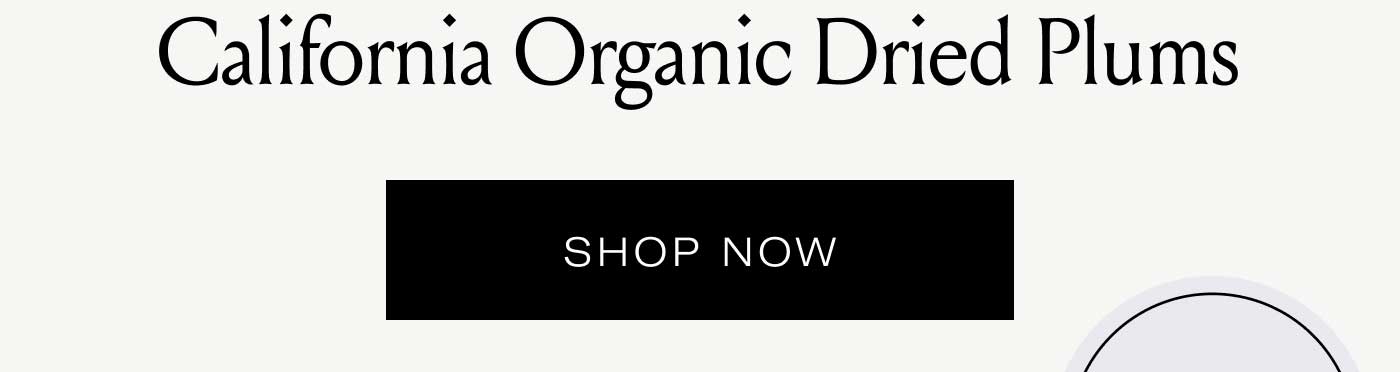 California Organic Dried Plums SHOP NOW