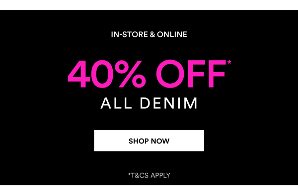 Shop 40% Off* All Denim