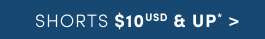Shorts $10USD & Up* >
