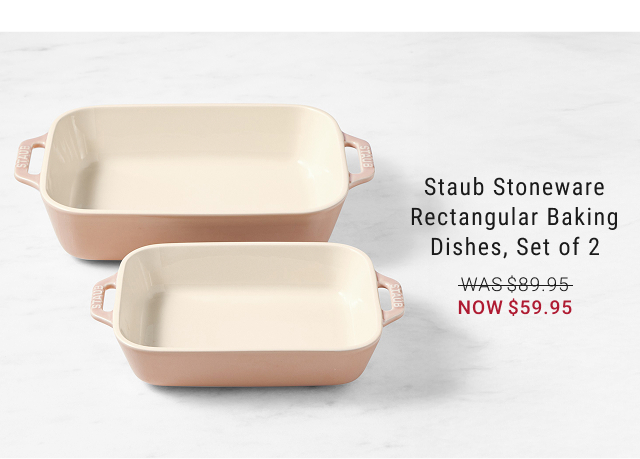 Staub Stoneware Rectangular Baking Dishes, Set of 2 - WAS $89.95 - NOW $59.95