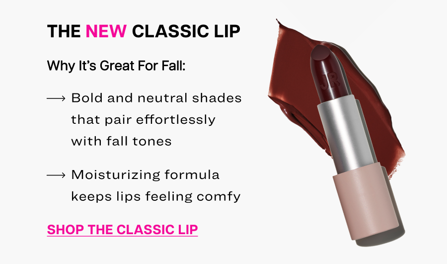 The New Classic Lip. Bold and neutral shades that pair effortlessly with fall tones.