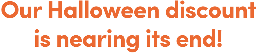 Our Halloween discount is nearing its end! 