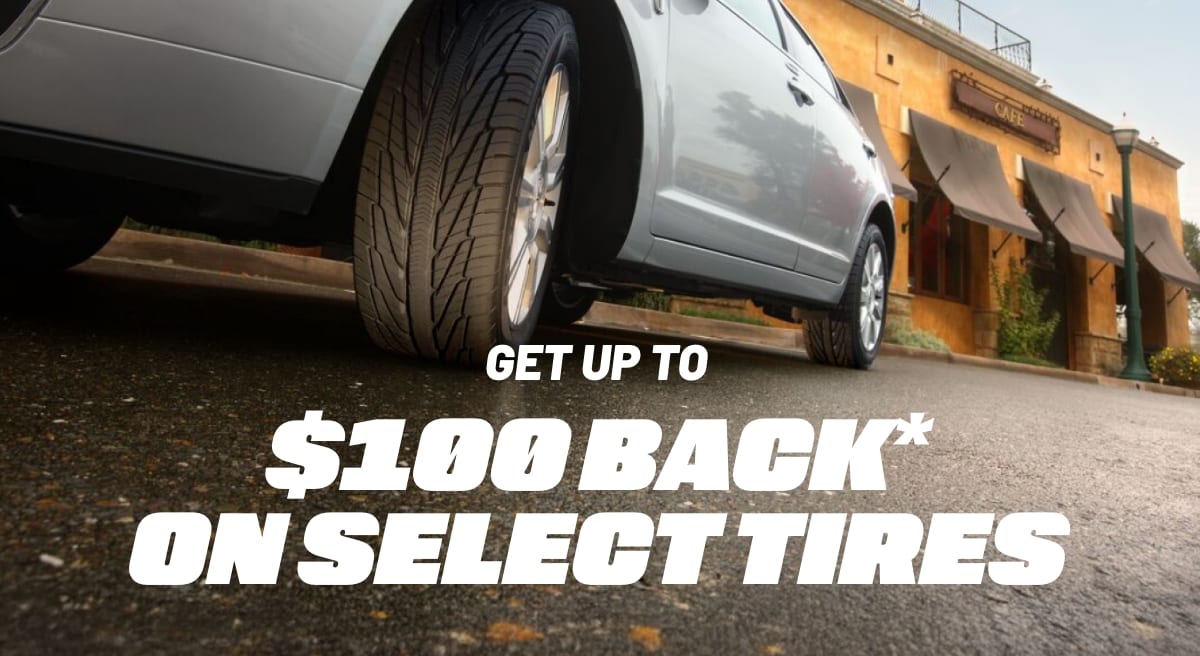 GET UP TO $100 BACK* ON SELECT TIRES