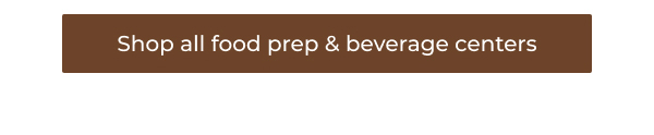 Shop all food prep & beverage centers