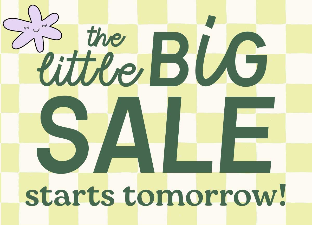 The Little Big Sale Starts Tomorrow!