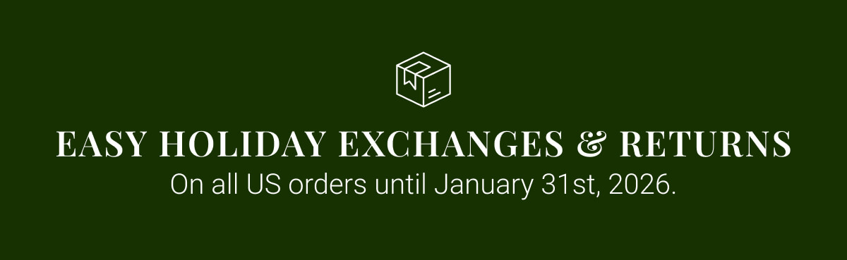 Easy Holiday Exchanges & Returns