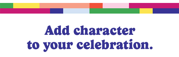 Add charater to your celebration.