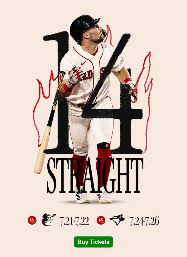 14 Straight. July 21-22 vs. Baltimore Orioles. July 24-26 vs. Toronto Blue Jays. Buy Tickets.