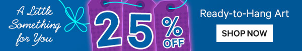 A Little Something for You: 25% off Ready-to-Hang Art