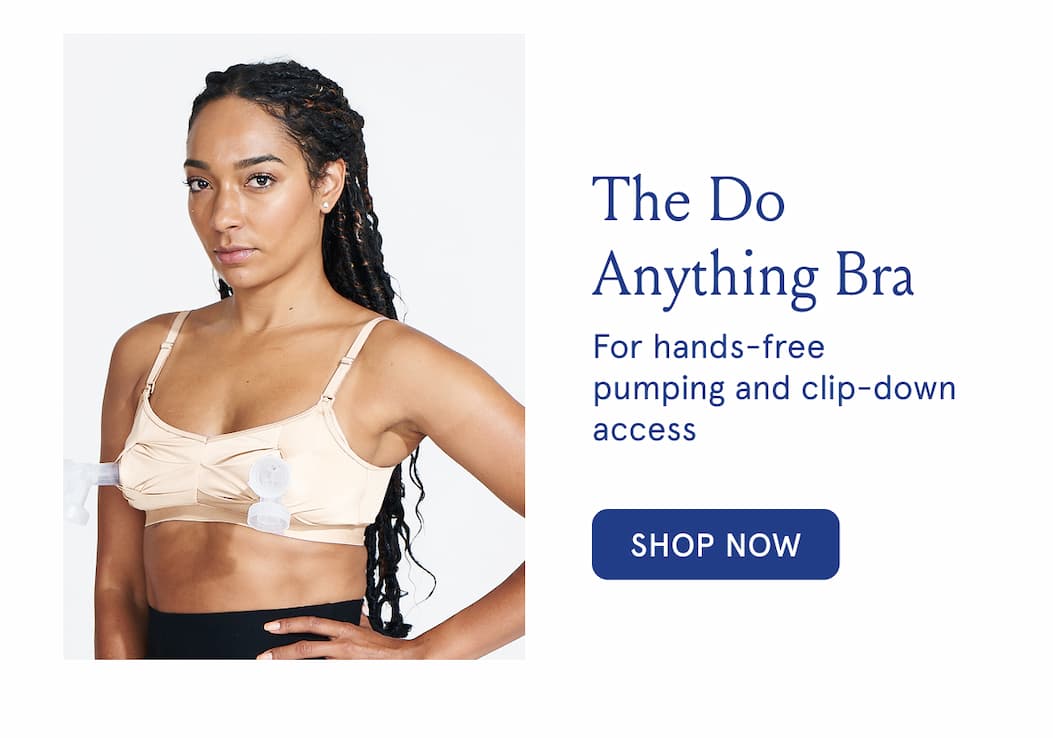 The Do Anything Bra. For hands-free pumping and clip-down access.