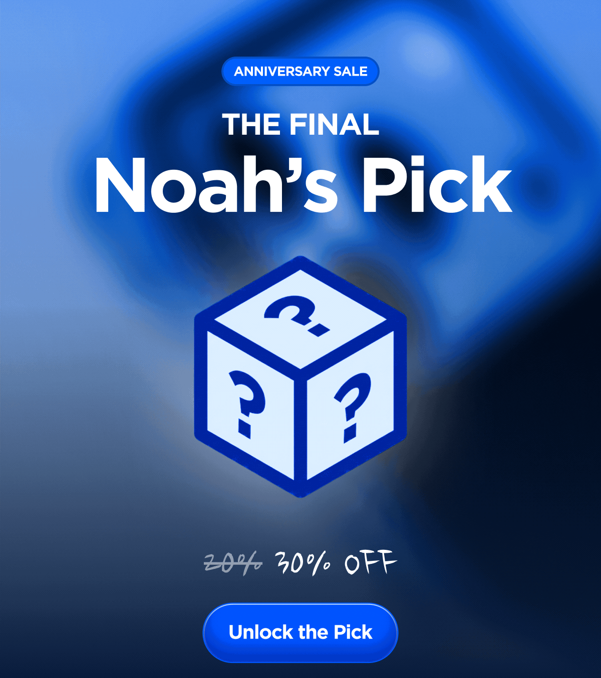 Anniversary Sale. The Final Noah's Pick. 30% Off. Unlock the Pick.