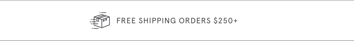 Free Shipping Orders $250+