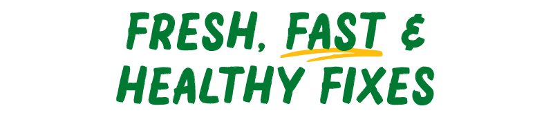Fresh, Fast & Healthy Fixes