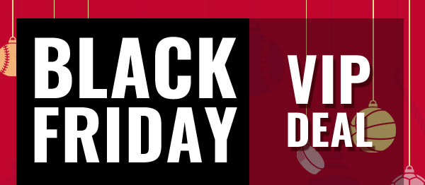 Black Friday VIP Deal