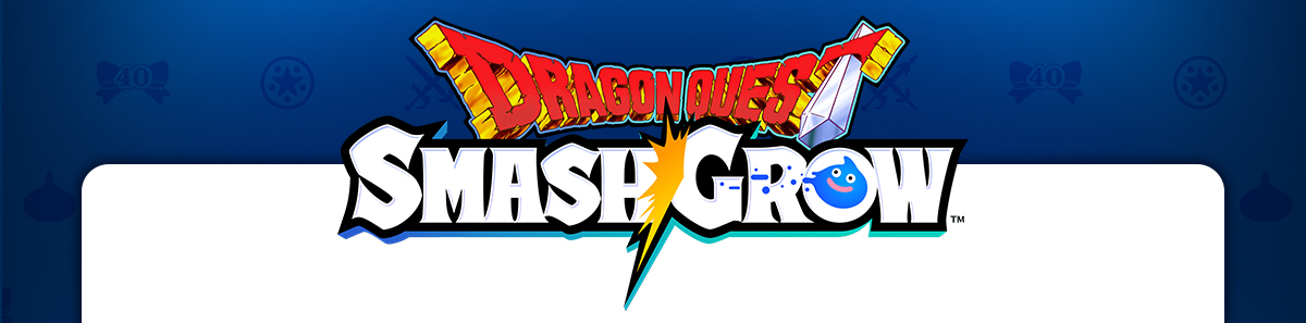 DRAGON QUEST SMASH/GROW