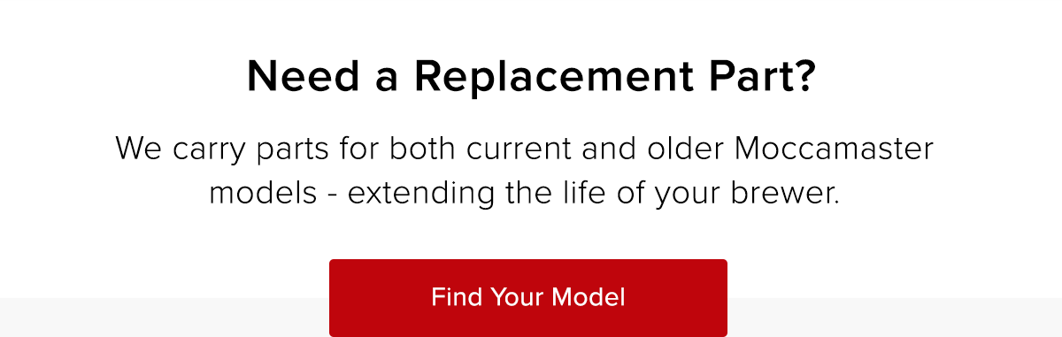 Need a replacement part? We carry parts for both current and older Moccamaster models - extending the life of your brewer. Find your model >