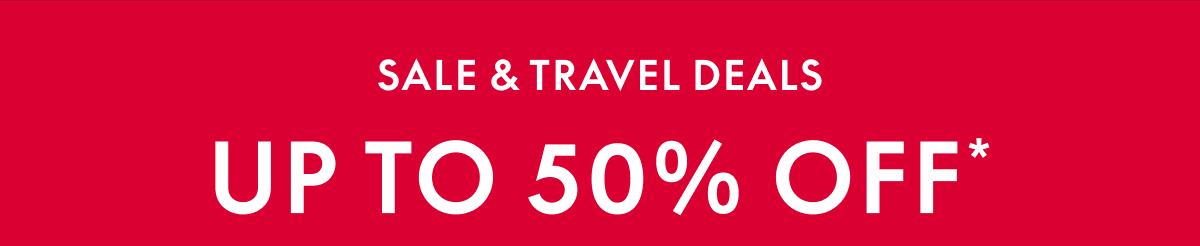 Up to 50% off* Sale & Travel Deals