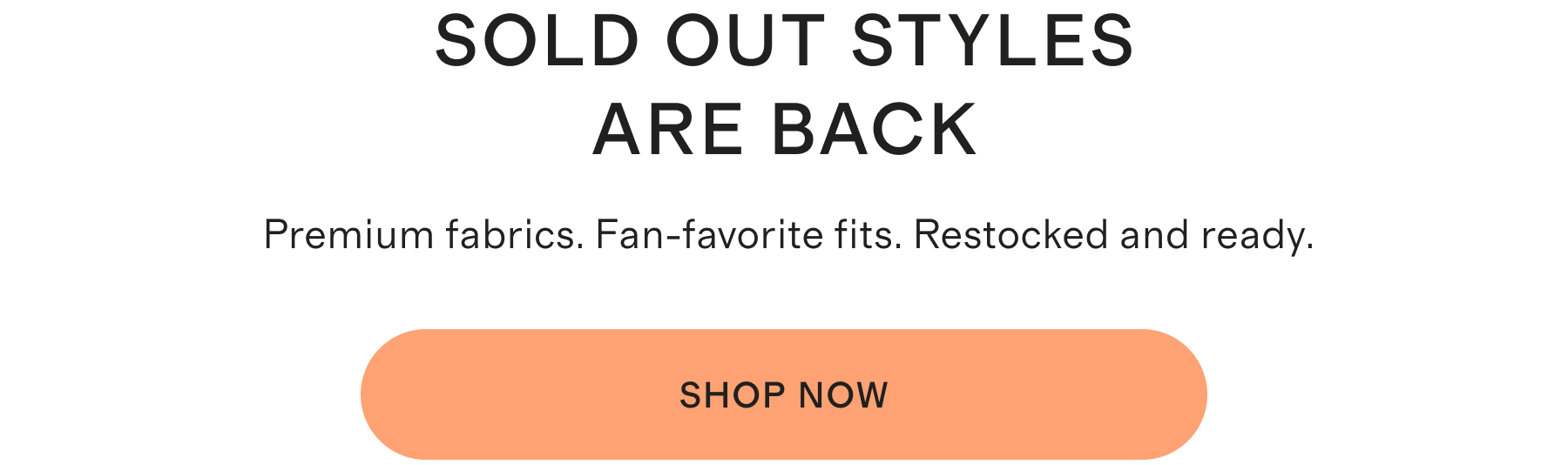 SOLD OUT STYLES ARE BACK