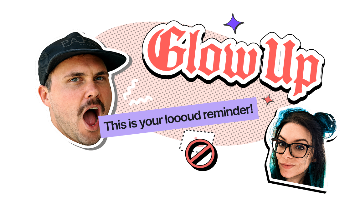 This is your reminder about the Glow-up Webinar - Hero Image