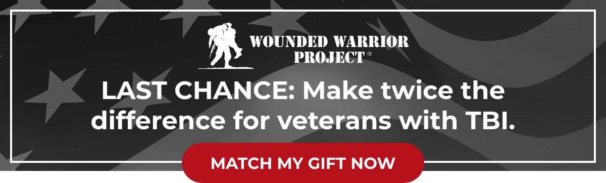 Wounded Warrior Project - LAST CHANCE: Make twice the difference for veterans with TBI.