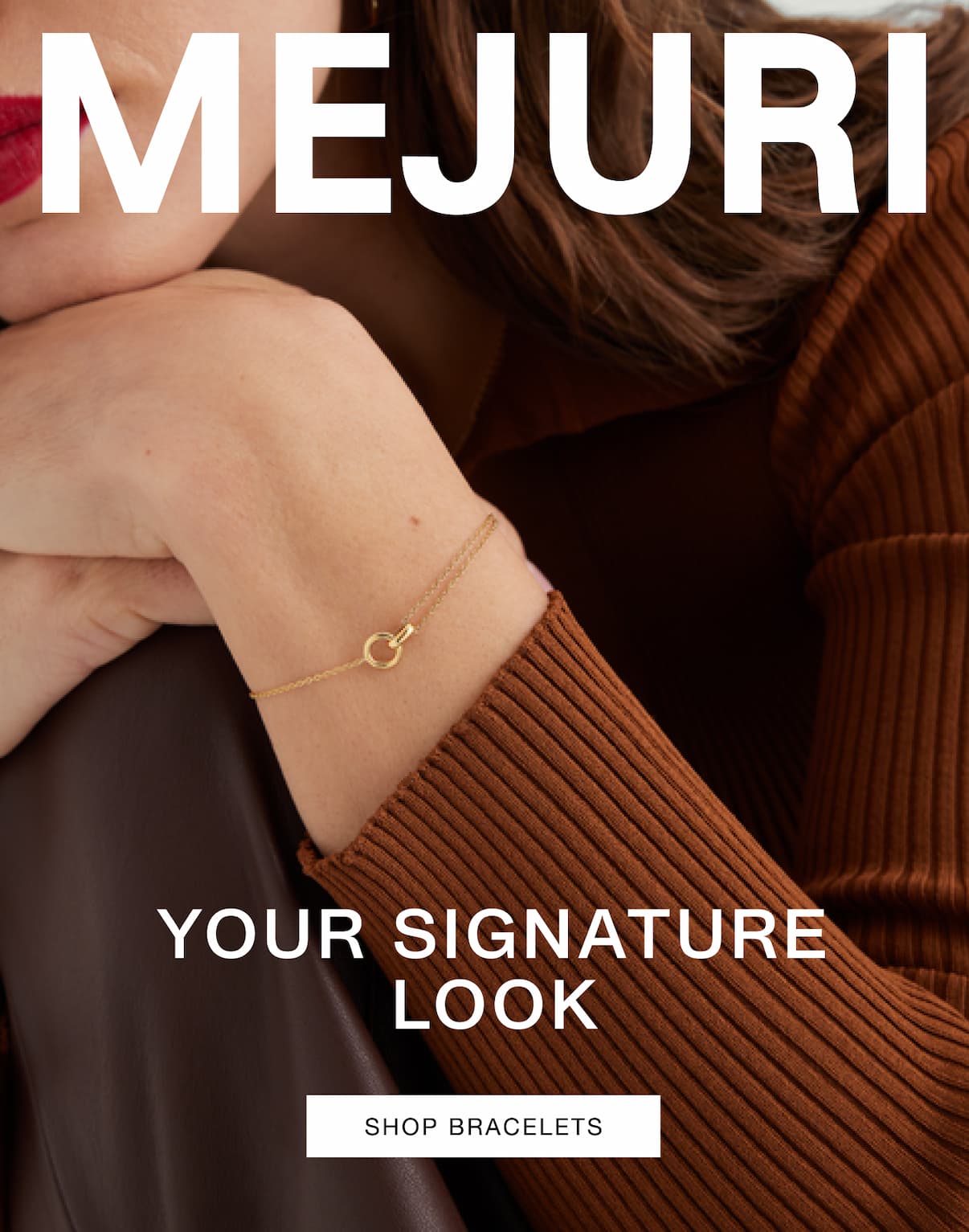 Mejuri. Your Signature Look. Shop Bracelets.