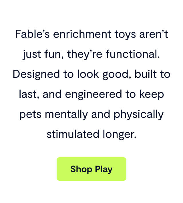 Fable’s enrichment toys aren’t just fun, they’re functional. Designed to look good, built to last, and engineered to keep pets mentally and physically stimulated longer.