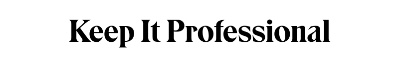 Keep It Professional