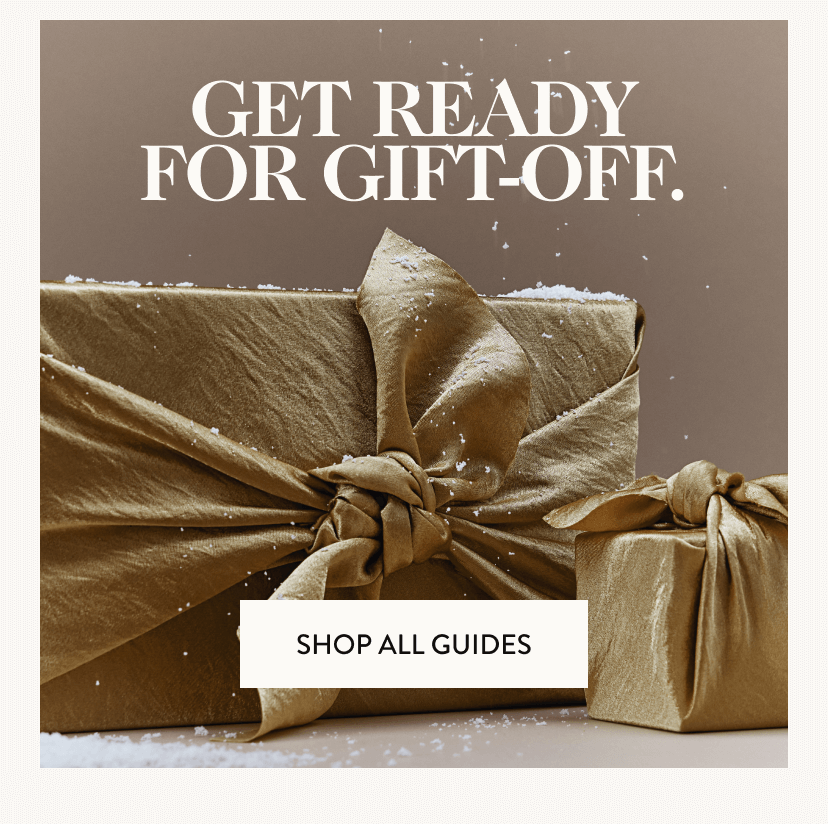 Get Ready For Gift-Off. Shop All Guides.
