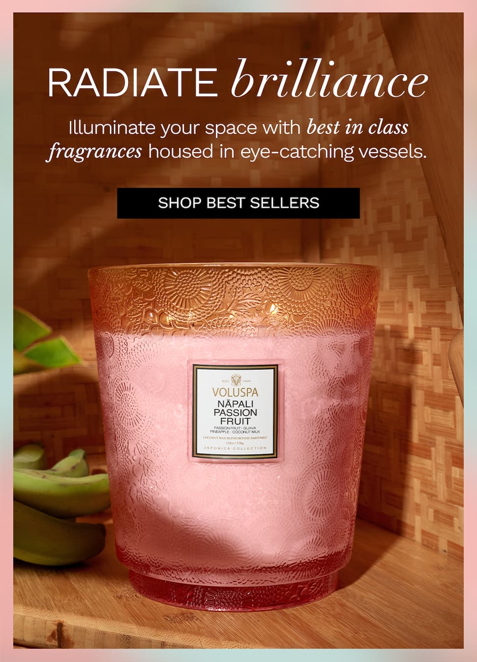 Radiate brillance. Illuminate your space with best in class fragrances housed in eye-catching vessels. Shop best sellers.