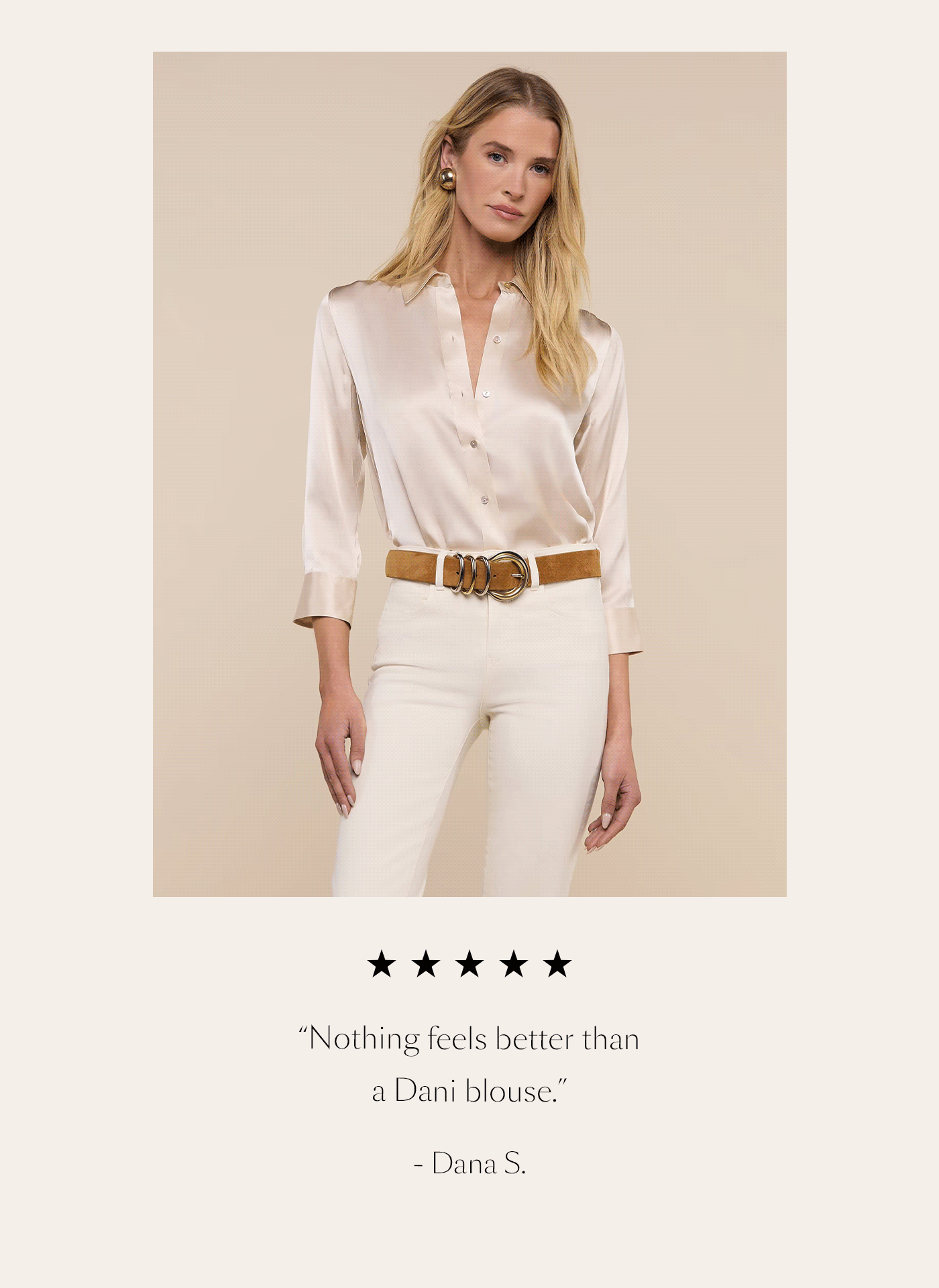 “Nothing feels better than a Dani blouse” -Dana S.  “I bought one of these and ended up buying about five more.” -Patricia H.  “Such a perfect shirt and timeless staple.” -Elizabeth H.
