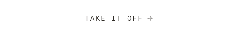 SUMMER SALE Take it off. (25-40% Off) Long, hot days, and lots of weddings. Sounds like a good time to take 25-40% off-and put on a new suit. This week only, take 25-40% off almost everything" when you buy. TAKE IT OFF