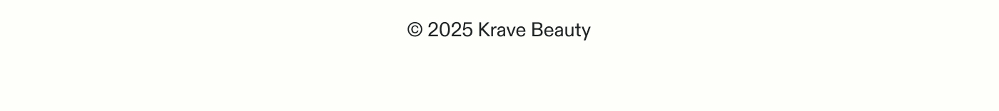 © 2025 Krave Beauty, LLC. All Rights Reserved.