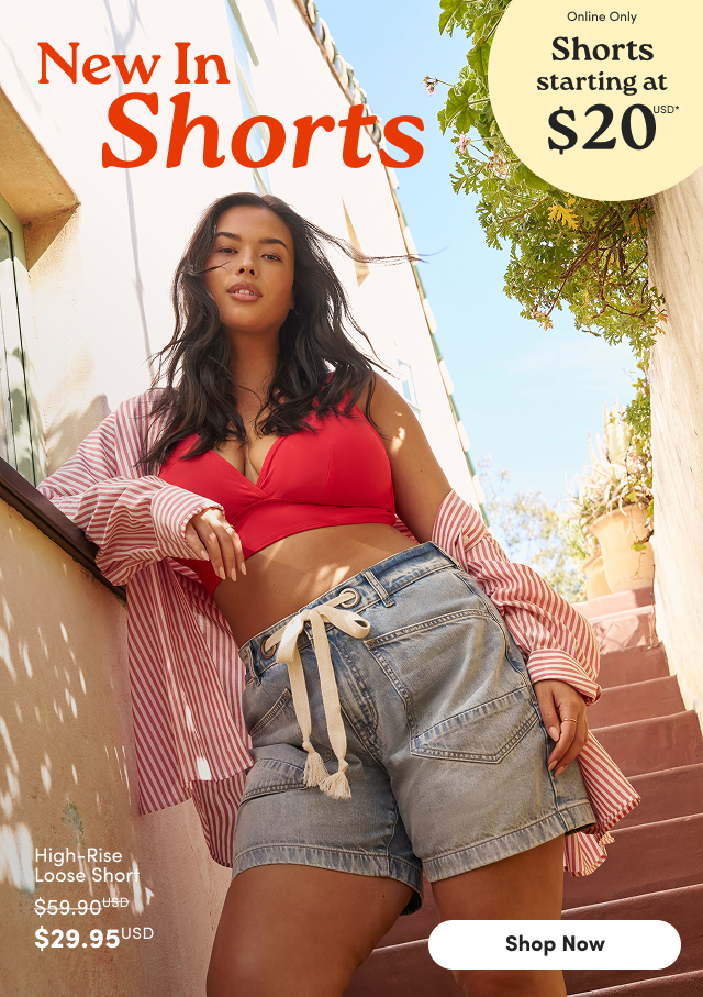 New In Shorts | Online Only | Shorts starting at $20USD* | High-Rise Loose Short | $59.90USD $29.95USD | Shop Now >