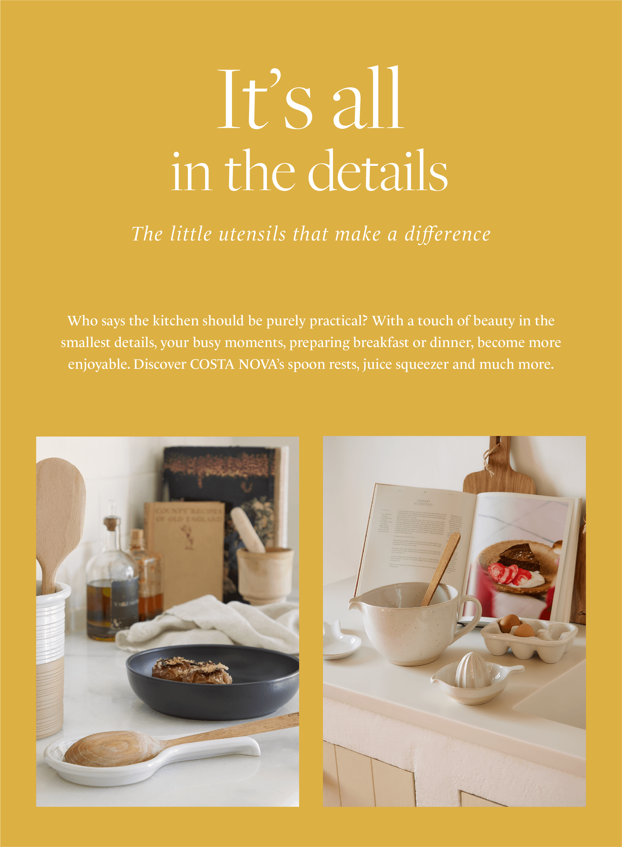 Introductory block on mustard yellow background with the title The beauty of details and subtitle The utensils that make the difference, with text about the special touch of small kitchen utensils from Costa Nova, followed by two photographs: one with a wooden spoon, cutting board, black plate with dessert and kitchen utensils, the other with a mixing bowl, egg holder, sauce dish and open recipe book on a countertop