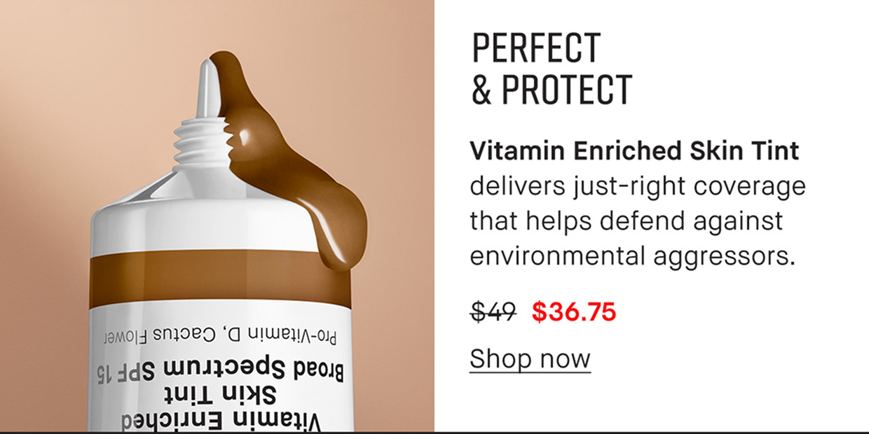 Vitamin Enriched Skin Tint delivers just-right coverage that helps defend against environmental aggressors. $36.75. Shop Now |.