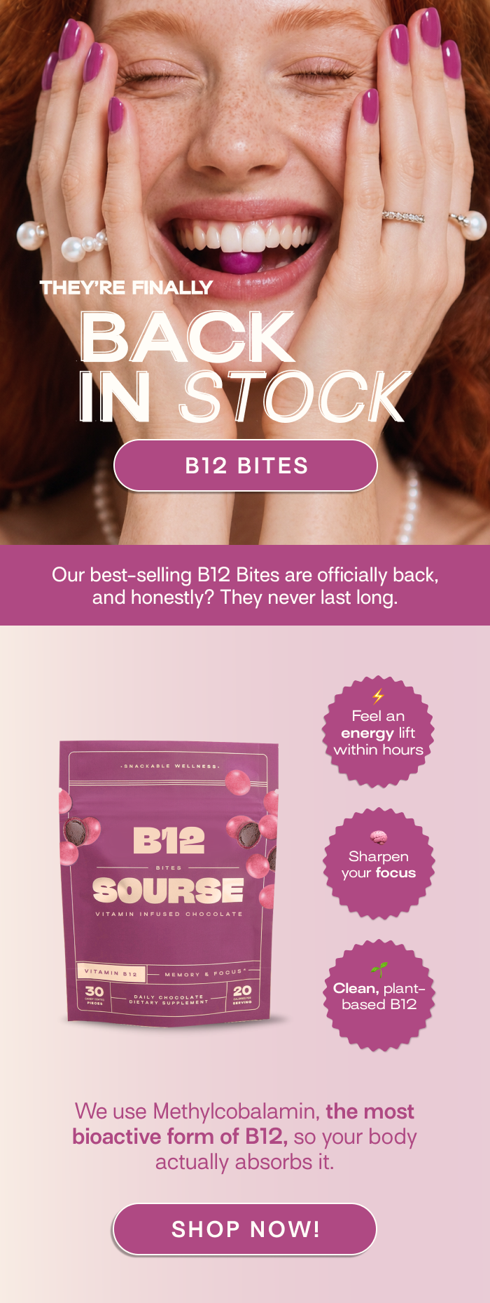 Our Best-selling B12 Bites are officially back. SHOP NOW B12 BITES 