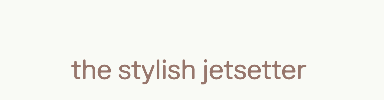 the stylish jetsetter