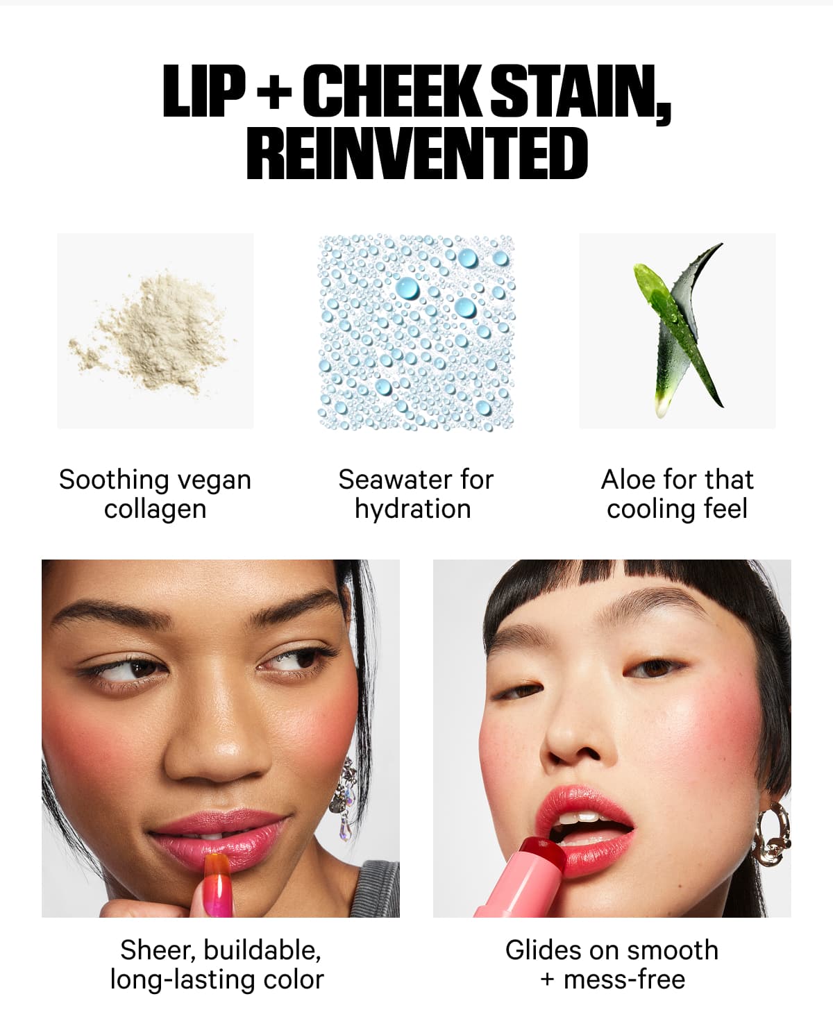 LIP + CHEEK STAIN, REINVENTED