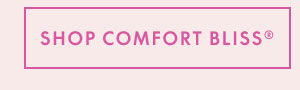 Shop Comfort Bliss 