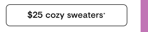 $25 Cozy Sweaters