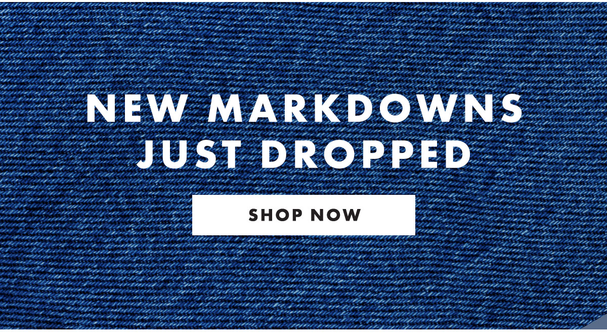 New markdowns just dropped shop now