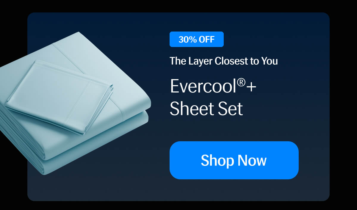 The Layer Closest to You – Evercool®+ Sheet Set (30% OFF) | Shop Now